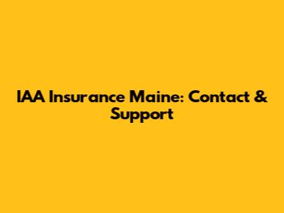 IAA Insurance Maine: Contact & Support