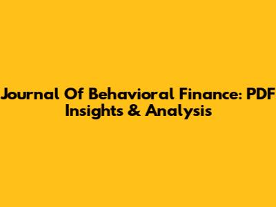 Journal Of Behavioral Finance: PDF Insights & Analysis