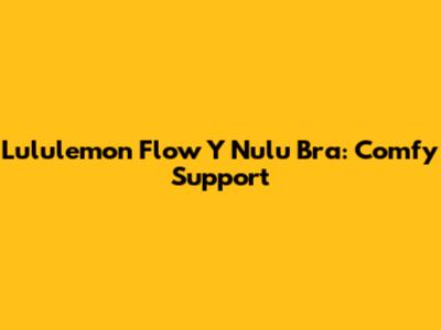 Lululemon Flow Y Nulu Bra: Comfy Support