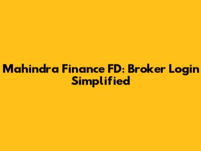 Mahindra Finance FD: Broker Login Simplified