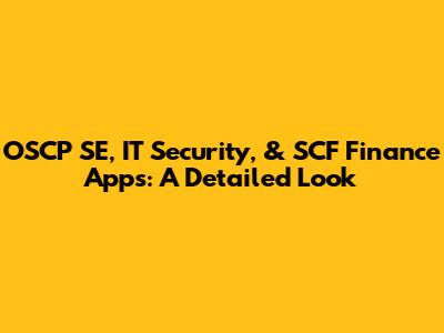 OSCP SE, IT Security, & SCF Finance Apps: A Detailed Look