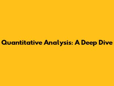 Quantitative Analysis: A Deep Dive
