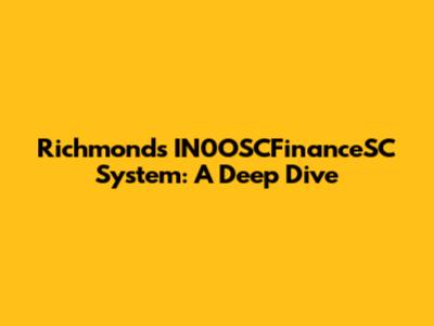 Richmond's IN0OSCFinanceSC System: A Deep Dive