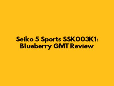 Seiko 5 Sports SSK003K1: Blueberry GMT Review
