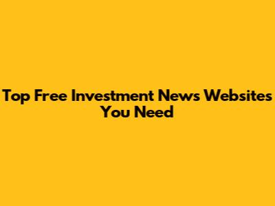 Top Free Investment News Websites You Need