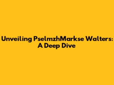 Unveiling PselmzhMarkse Walters: A Deep Dive